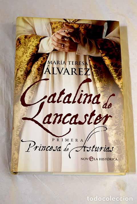 Libros: Catalina de Lancaster: primera Princesa de Asturias.- &Aacute;lvarez, Mar&iacute;a Teresa