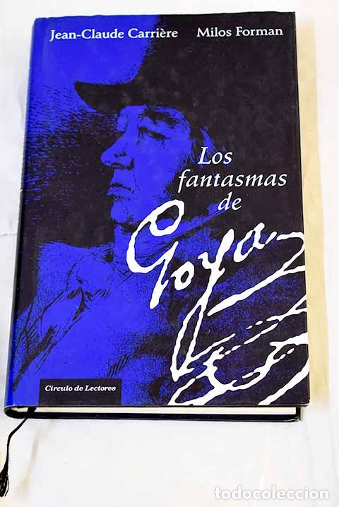 Libros: Los fantasmas de Goya.- Carri&egrave;re, Jean-Claude