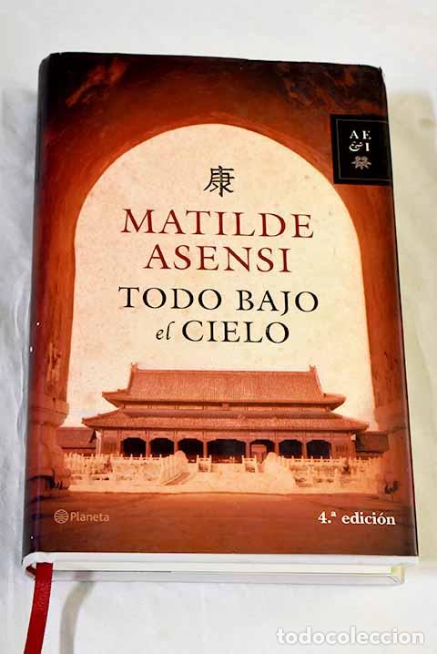 Libros: Todo bajo el cielo: Asensi, Matilde.- Asensi, Matilde