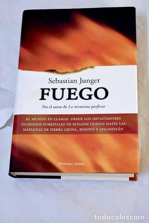 Libros: Fuego: Junger, Sebastian.- Junger, Sebastian