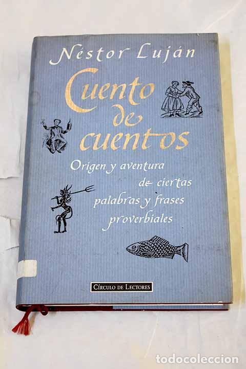 Libros: Cuento de cuentos: origen y aventura de ciertas palabras y frases proverbiales.- Luj&aacute;n, N&eacute;stor