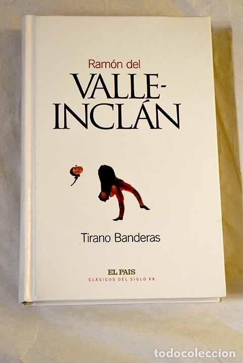 Libros: Tirano Banderas: novela de tierra caliente.- Valle-Incl&aacute;n, Ram&oacute;n del