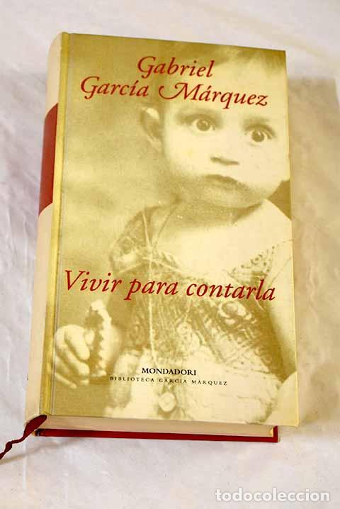 Libros: Vivir para contarla: Garc&iacute;a M&aacute;rquez, Gabriel.- Garc&iacute;a M&aacute;rquez, Gabriel