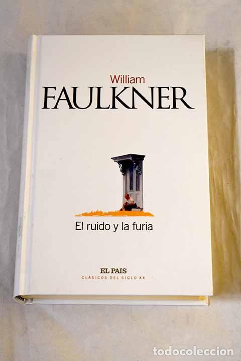 Libros: El ruido y la furia: Faulkner, William.- Faulkner, William