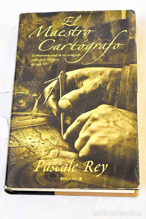 Livres: El maestro cart&oacute;grafo.- Rey, Pascale
