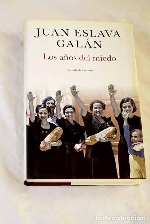 Livres: Los a&ntilde;os del miedo: la nueva Espa&ntilde;a (1939-1952).- Eslava Gal&aacute;n, Juan