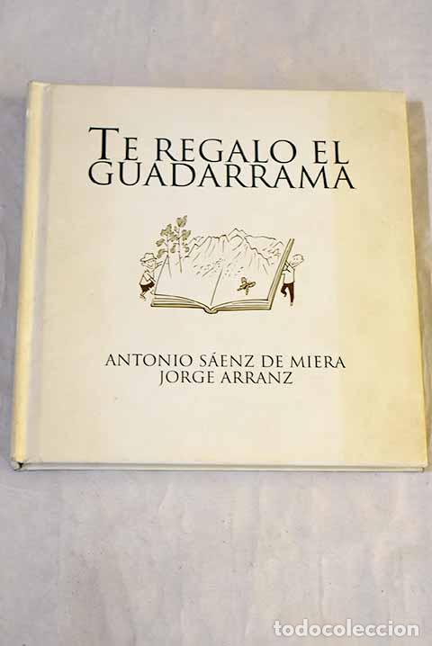 Livres: Te regalo el Guadarrama.- S&aacute;enz de Miera, Antonio