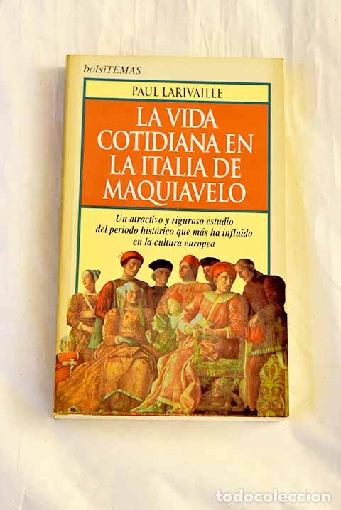Livres: La vida cotidiana en la Italia de Maquiavelo.- Larivaille, Paul