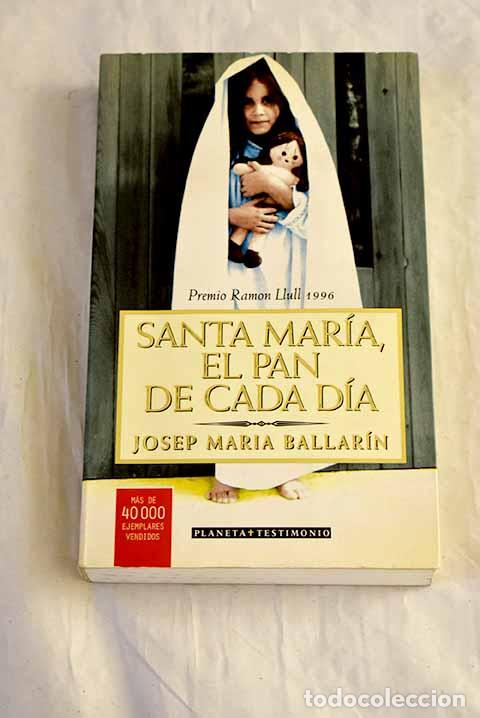 Libros: Santa Mar&iacute;a, el pan de cada d&iacute;a.- Ballar&iacute;n, Josep M.