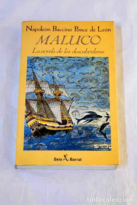 Libros: Maluco: la novela de los descubridores.- Baccino Ponce de Le&oacute;n, Napole&oacute;n