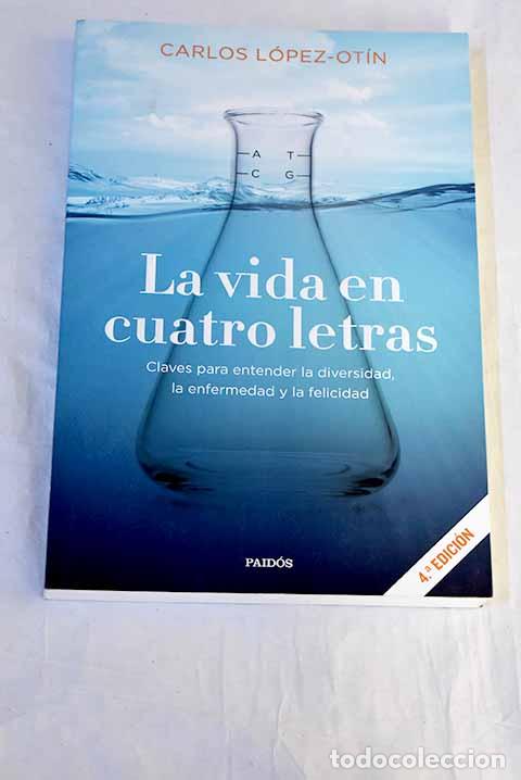 Libros: La vida en cuatro letras: Claves para entender la diversidad, la enfermedad y la felicidad