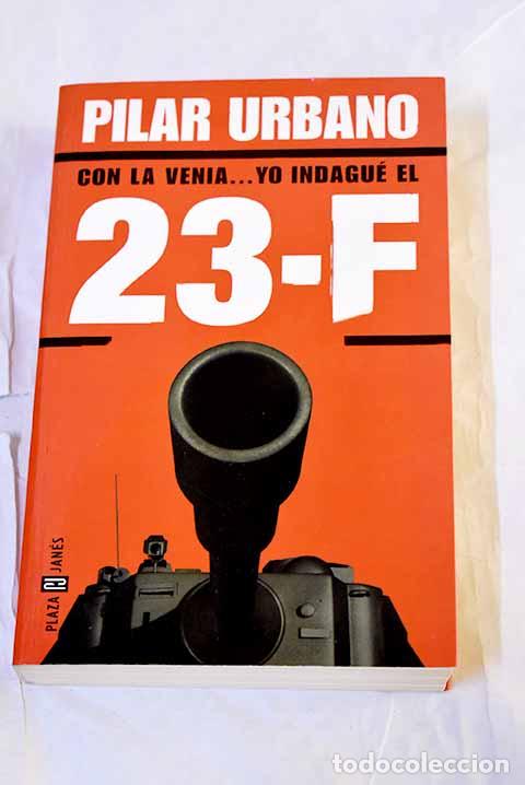 books: Con la venia-- yo indagu&eacute; el 23-F.- Urbano, Pilar