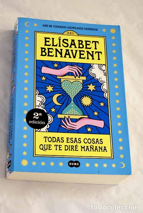 Libri di seconda mano: Todas esas cosas que te dir&eacute; ma&ntilde;ana.- Benavent, El&iacute;sabet