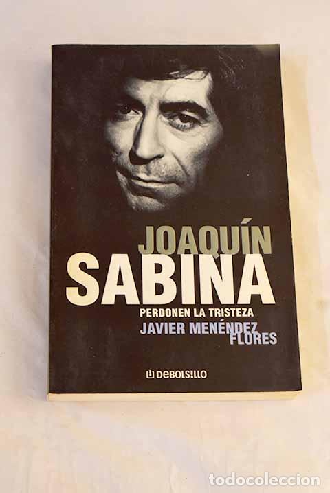 Libri di seconda mano: Joaqu&iacute;n Sabina: perdonen la tristeza.- Men&eacute;ndez Flores, Javier