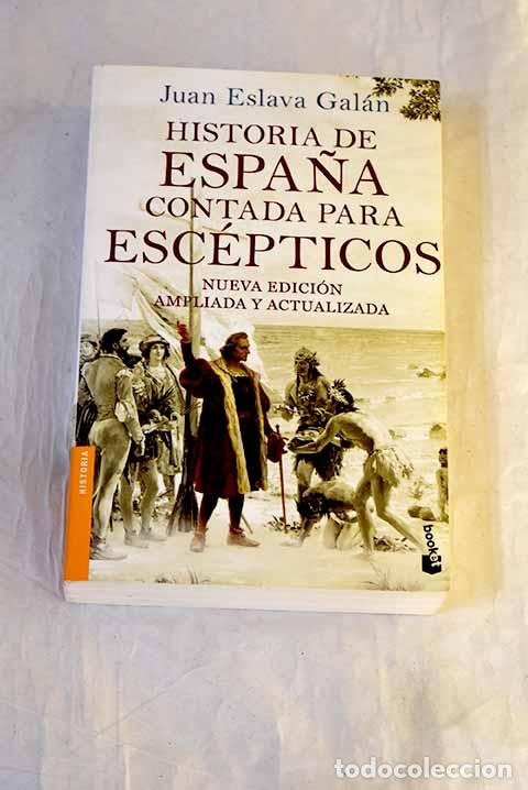 Libri di seconda mano: Historia de Espa&ntilde;a contada para esc&eacute;pticos.- Eslava Gal&aacute;n, Juan