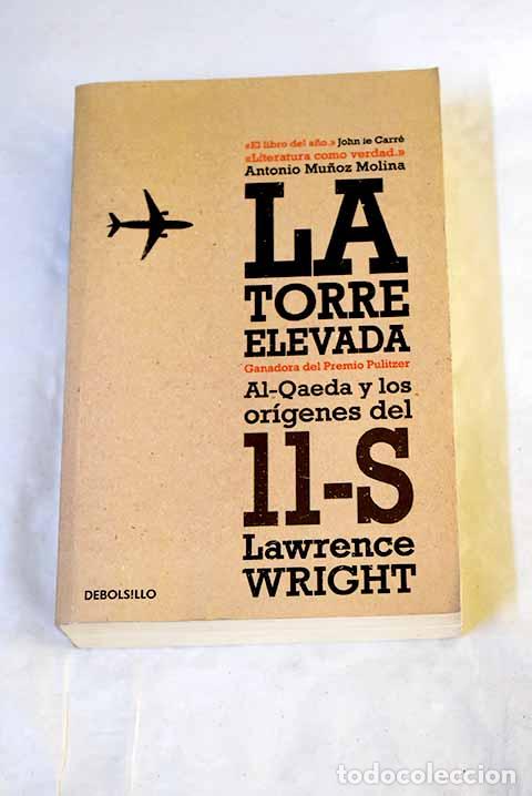 Libri di seconda mano: La torre elevada: Al-Qaeda y los or&iacute;genes del 11-S.- Wright, Lawrence