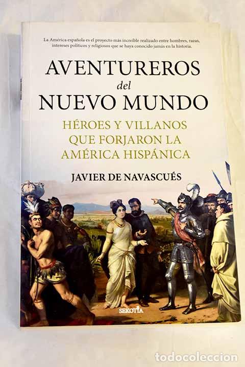 Libros: Aventureros del Nuevo Mundo: h&eacute;roes y villanos que forjaron la Am&eacute;rica hisp&aacute;nica