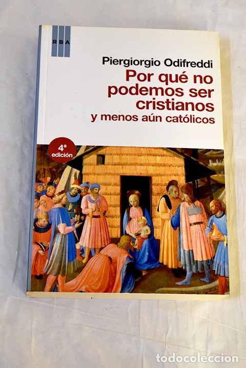 Libros: Por qu&eacute; no podemos ser cristianos.- Odifreddi, Piergiorgio