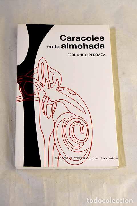 Libros: Caracoles en la almohada.- Pedraza, Fernando