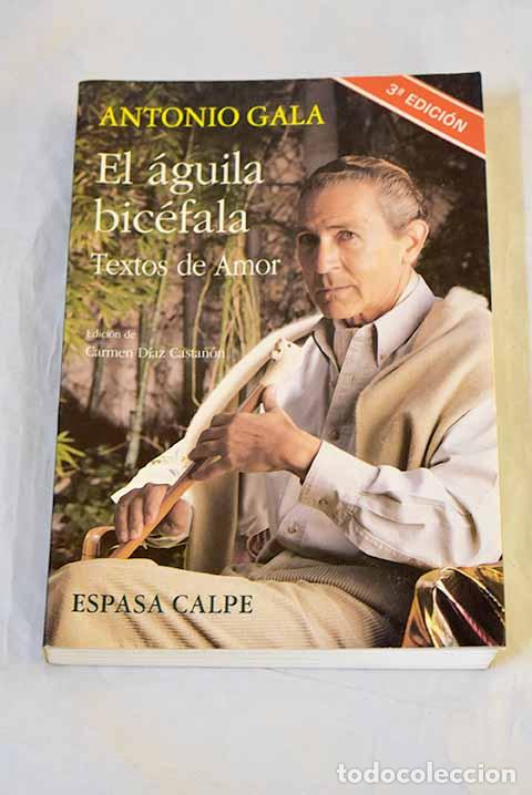Libros: El &aacute;guila bic&eacute;fala : textos de amor.- Gala, Antonio