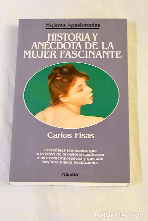 Libros: Historia y an&eacute;cdota de la mujer fascinante.- Fisas, Carlos