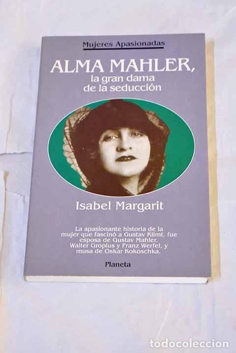 Libros: Alma Mahler, la gran dama de la seducci&oacute;n.- Margarit, Isabel