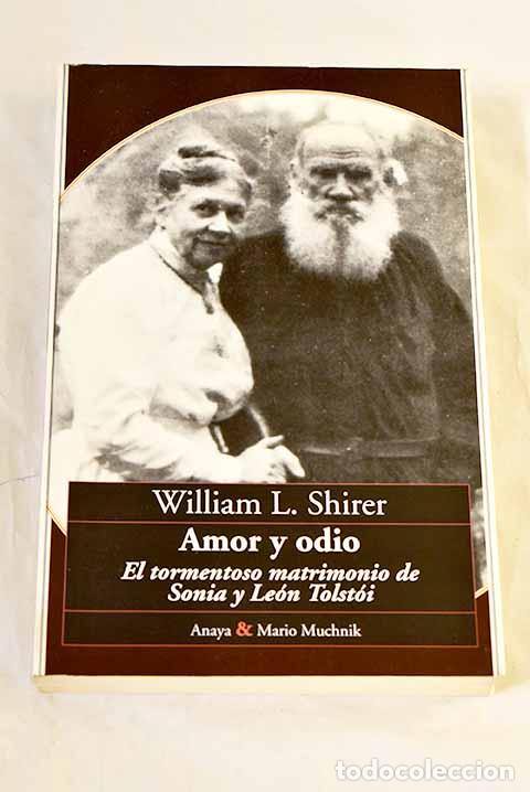 Libros: Amor y odio: el tormentoso matrimonio de Sonia y Le&oacute;n Tolst&oacute;i.- Shirer, William L.
