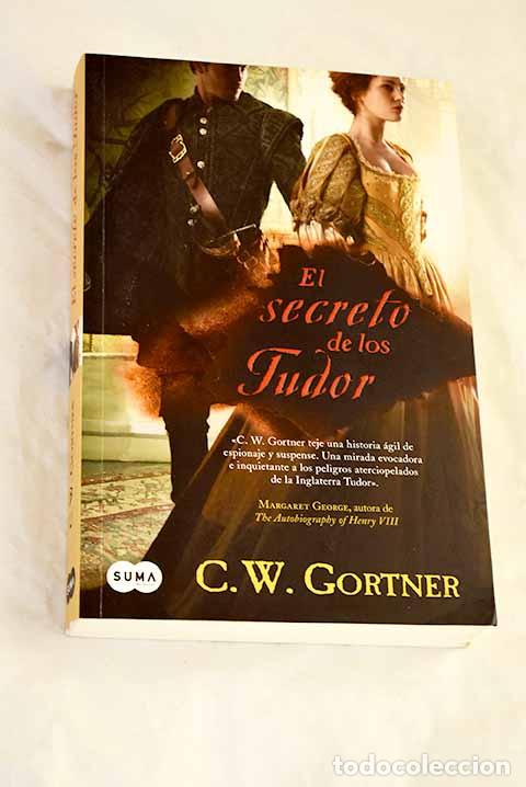 Libros: El secreto de los Tudor.- Gortner, C. W.