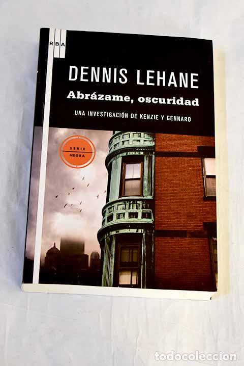 Libros: Abr&aacute;zame, oscuridad: Lehane, Dennis.- Lehane, Dennis