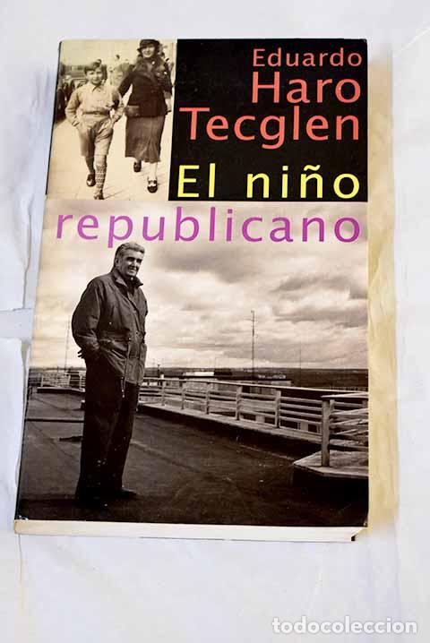 Libros: El ni&ntilde;o republicano: Haro Tecglen, Eduardo.- Haro Tecglen, Eduardo