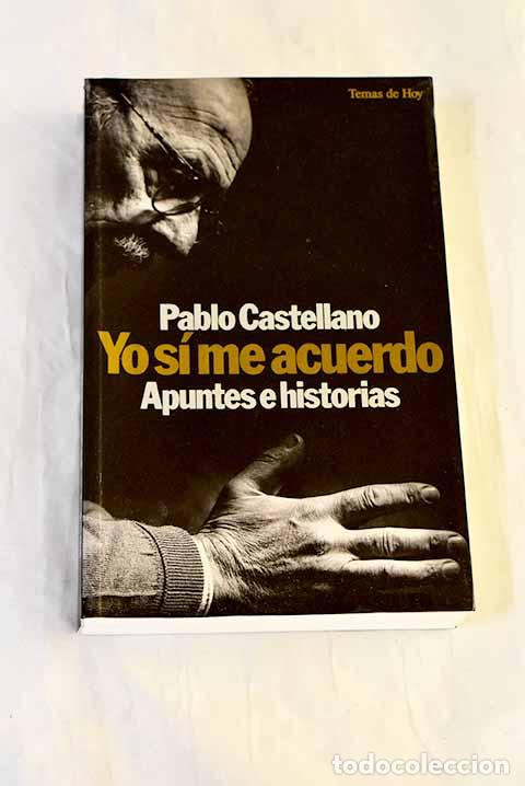 Libros: Yo s&iacute; me acuerdo : apuntes e historias.- Castellano, Pablo