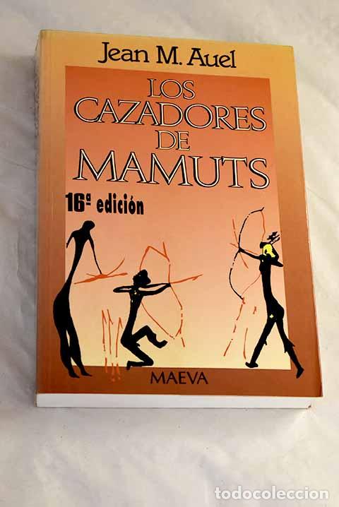 Libros: Los cazadores de Mamuts.- Auel, Jean M.