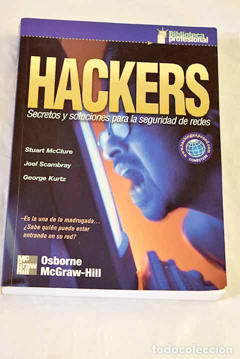 Libros: Hackers: secretos y soluciones para la seguridad de redes.- McClure, Stuart