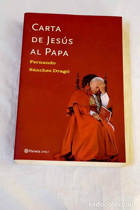 Livres: Carta de Jes&uacute;s al Papa.- S&aacute;nchez Drag&oacute;, Fernando