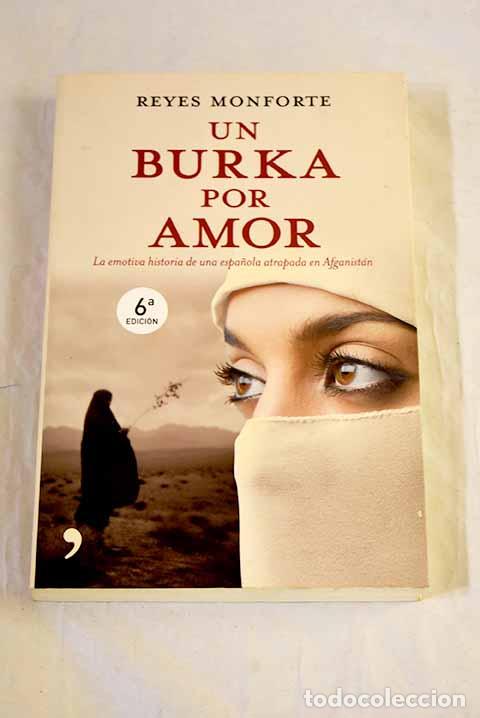 Libros: Un burka por amor: la emotiva historia de una espa&ntilde;ola atrapada en Afganist&aacute;n.- Monforte, Reyes