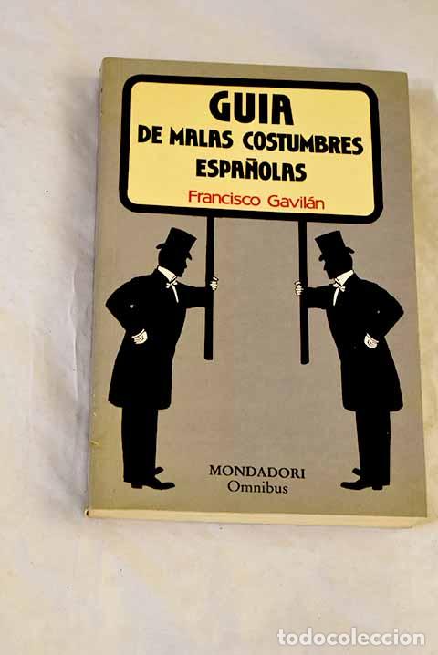 Libros: Gu&iacute;a de malas costumbres espa&ntilde;olas.- Gavil&aacute;n, Francisco