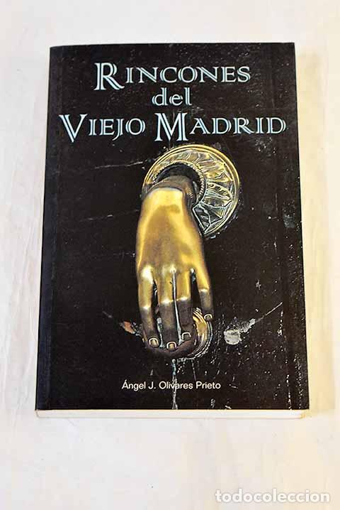 Libros: Rincones del viejo Madrid.- Olivares Prieto, &Aacute;ngel J.