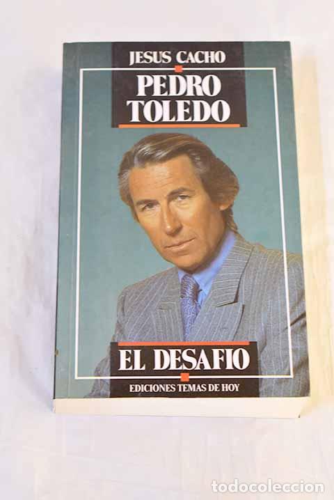 Libros: Pedro Toledo: el desaf&iacute;o.- Cacho, Jes&uacute;s