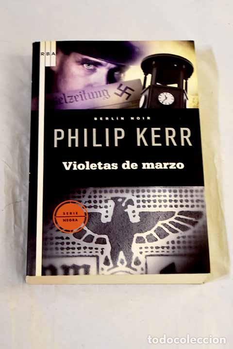 Libros: Violetas de marzo: Kerr, Philip.- Kerr, Philip