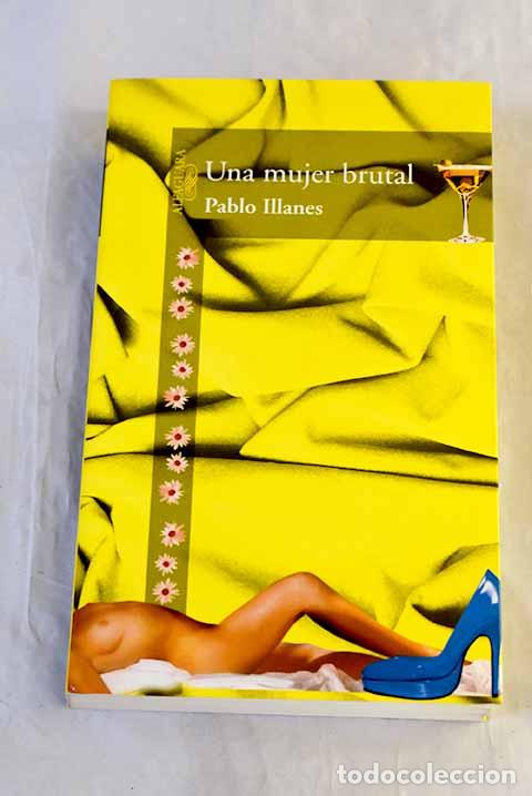 Libros: Una mujer brutal: Illanes, Pablo.- Illanes, Pablo
