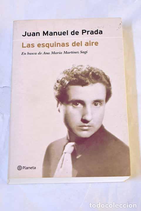 Libros: Las esquinas del aire: en busca de Ana Mar&iacute;a Mart&iacute;nez Sagi.- Prada, Juan Manuel de