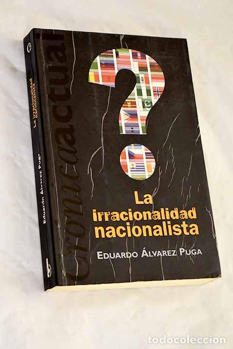 Libros: La irracionalidad nacionalista.- &Aacute;lvarez Puga, Eduardo