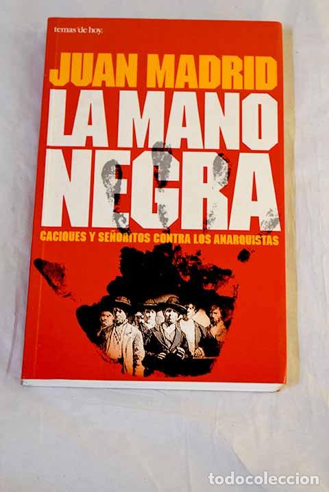 Libros: La mano negra : caciques y se&ntilde;oritos contra los anarquistas.- Madrid, Juan