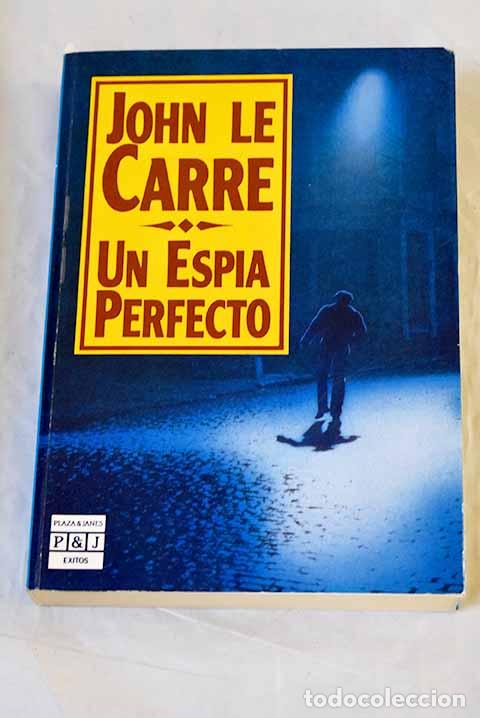 Libros: Un esp&iacute;a perfecto: Le Carr&eacute;, John.- Le Carr&eacute;, John