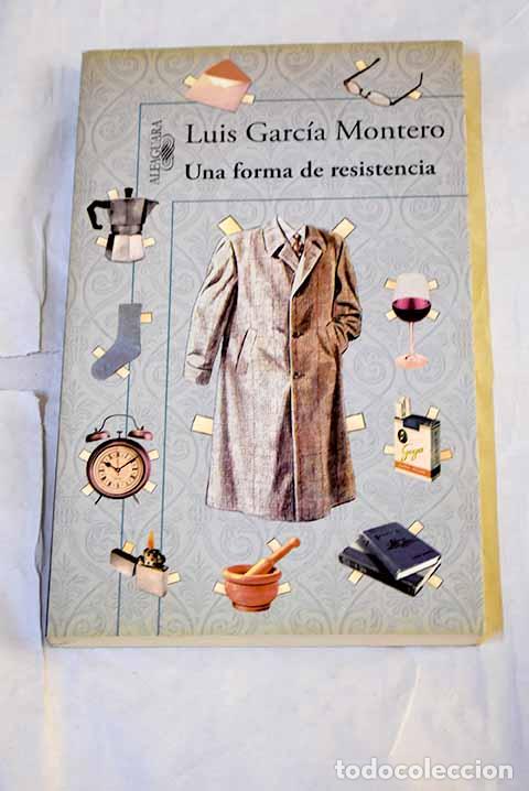 Libros: Una forma de resistencia: (razones para no tirar las cosas).- Garc&iacute;a Montero, Luis