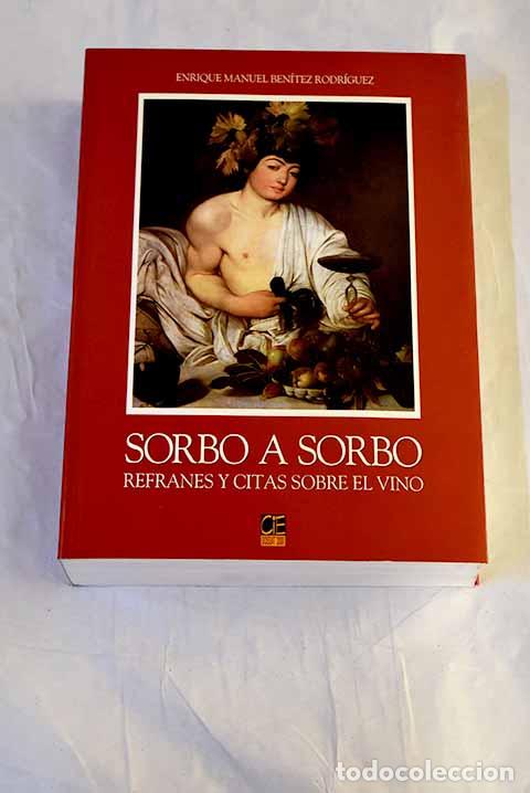 Libros: Sorbo a sorbo: refranes y citas sobre el vino.- Ben&iacute;tez Rodr&iacute;guez, Enrique Manuel