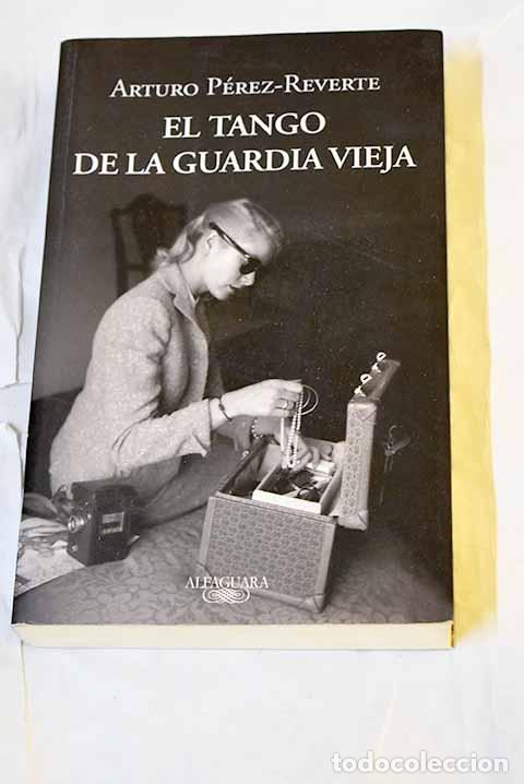 Libri di seconda mano: El tango de la guardia vieja.- P&eacute;rez-Reverte, Arturo