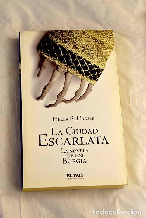 Libri di seconda mano: La ciudad escarlata: la novela de los Borgia.- Haasse, Hella S.