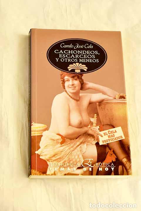 Libri di seconda mano: Cachondeos, escarceos y otros meneos.- Cela, Camilo Jos&eacute;