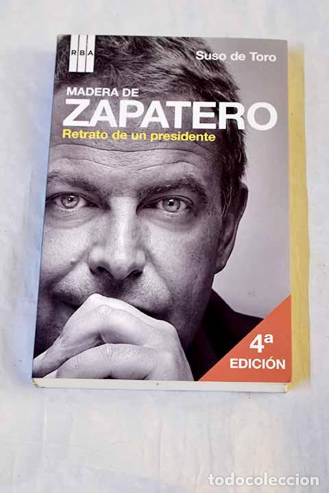 Libri di seconda mano: Madera de Zapatero: retrato de un presidente.- Toro, Suso de